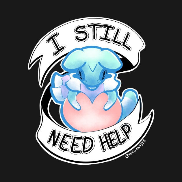 I still need help by AllKindsOfYES