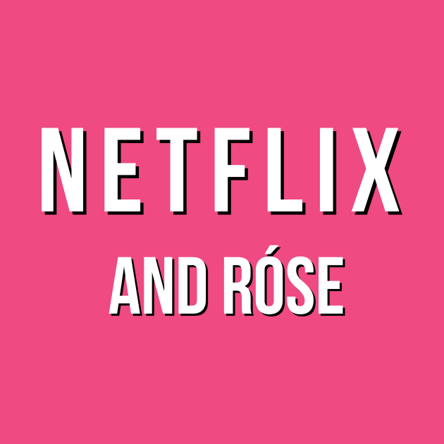 Netflix and Rose Netflix And Chill TShirt TeePublic