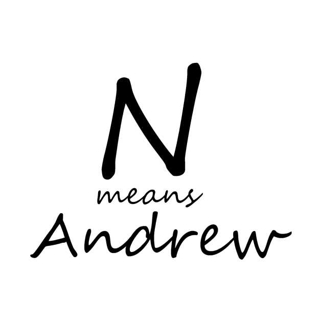 N means Andrew by abc4Tee