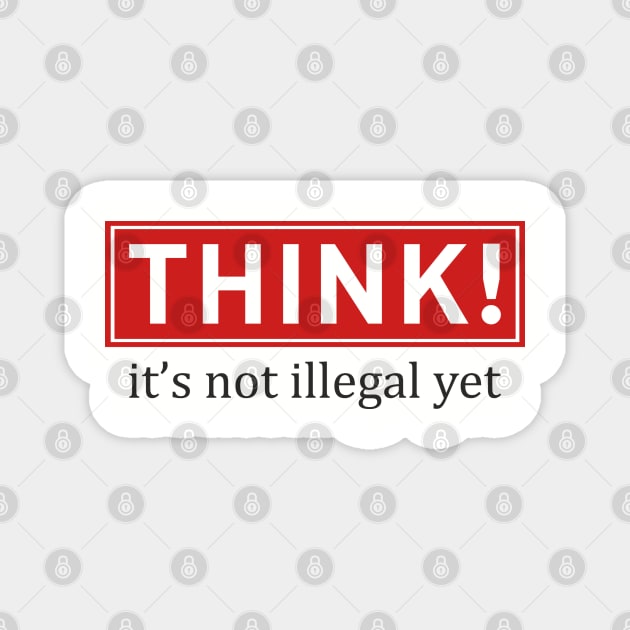 Think It's Not Illegal Yet Anti Establishment Protest Magnet by Anticorporati