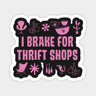 I BRAKE for THRIFT SHOPS Magnet