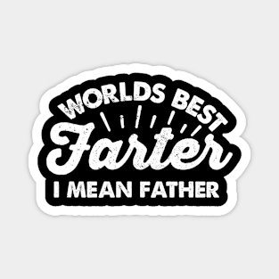 World's Best Farter I Mean Father Magnet