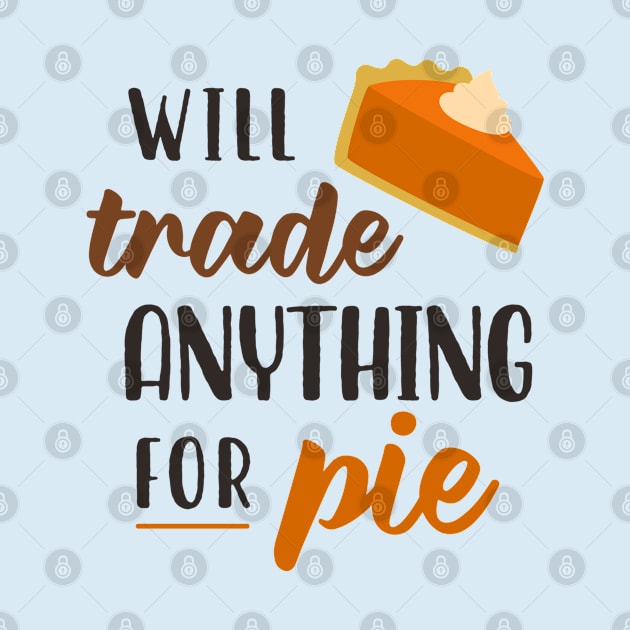 Will Trade Anything For Pie by TinPis