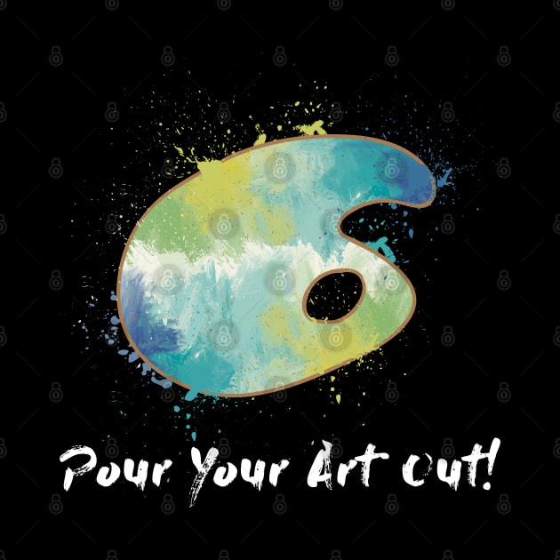 Pour Your Art Out! by maxdax