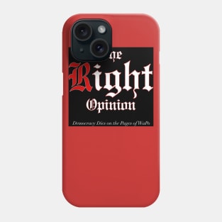 The Right Opinion Phone Case