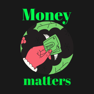 Money matters T-Shirt