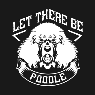 Let There be a Poodle T-Shirt