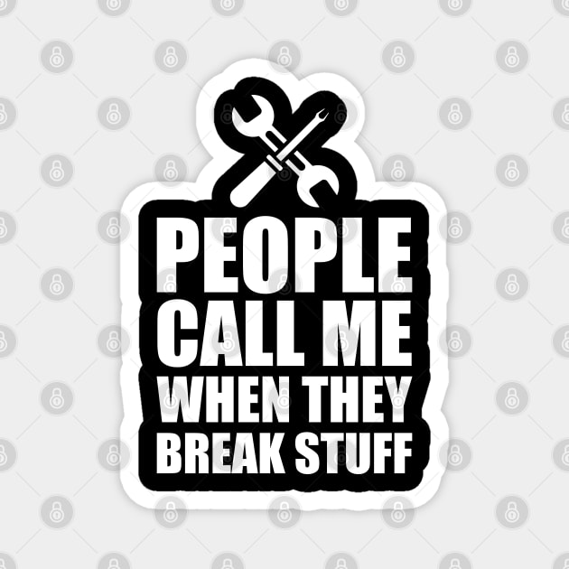 Mechanic - People call me when the break stuff w Magnet by KC Happy Shop