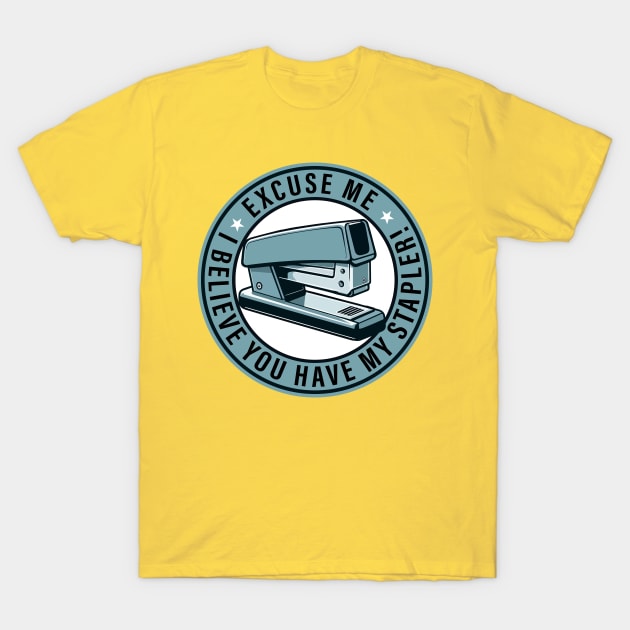 Excuse Me I Believe You Have My Stapler!