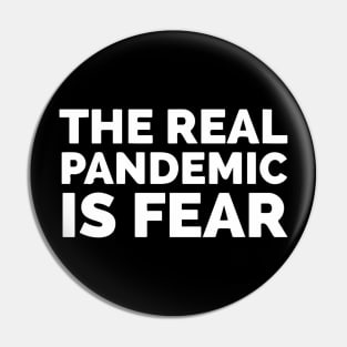 The Real Pandemic Is Fear Pin