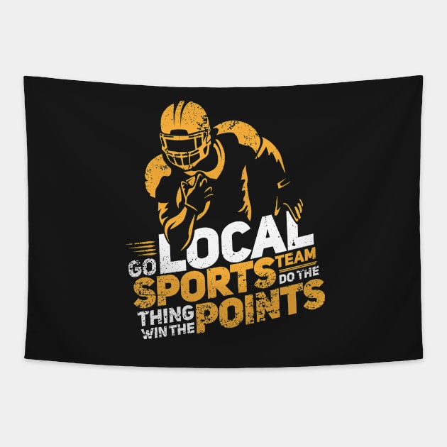 FUNNY STATEMENT: Go Local Sports Team Gift Tapestry by woormle