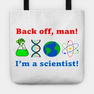 Back off man. I'm a scientist! Tote