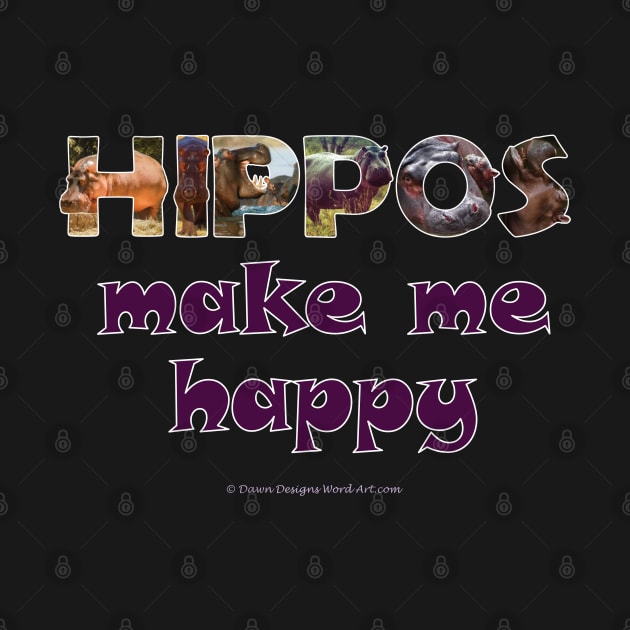 Hippos make me happy - wildlife oil painting word art by DawnDesignsWordArt