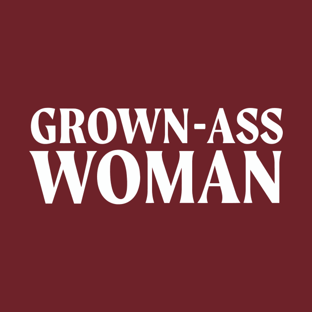 I'm a Grown-Ass Woman by Grown-Ass Woman
