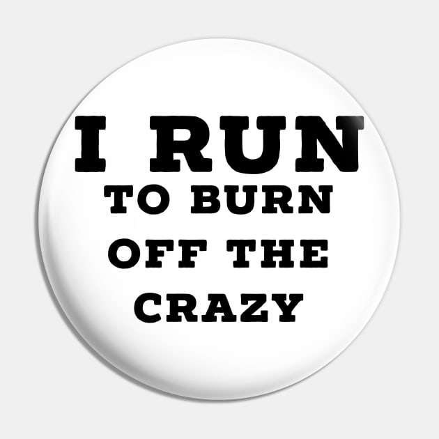 I run to burn off the crazy Pin by Raw Designs LDN