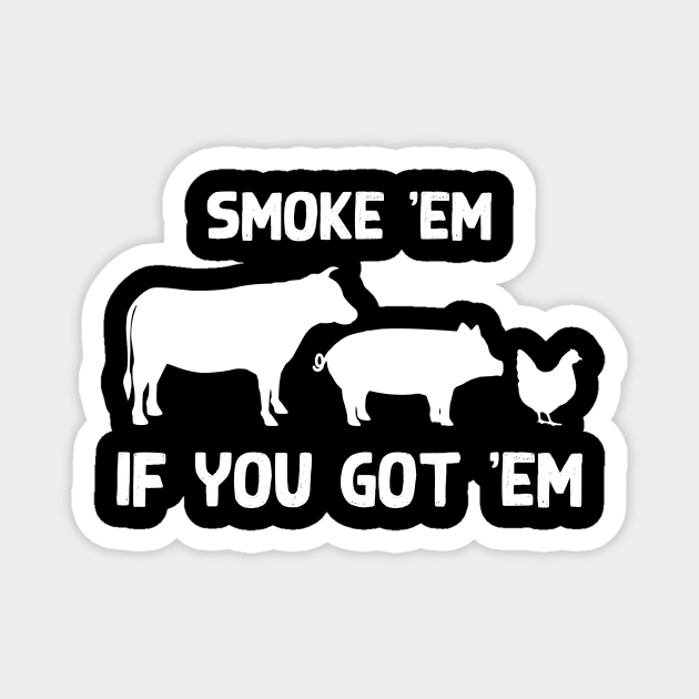 Smoke 'em if you got 'em Magnet by EnchantedTikiTees