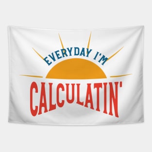 Everyday I'm Calculatin' Tapestry