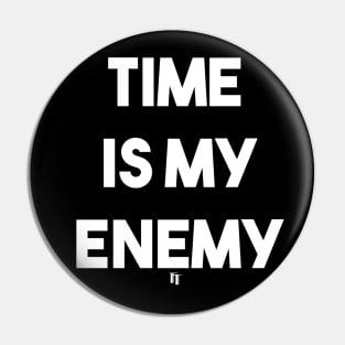 TIME IS MY ENEMY (w) Pin
