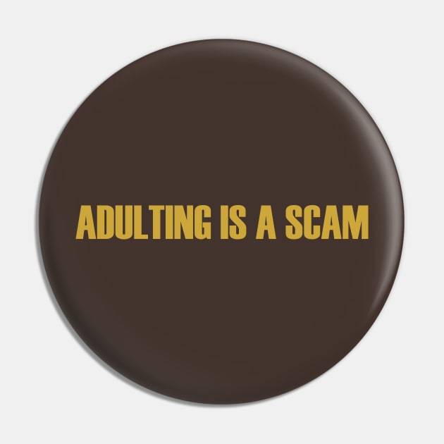 Adulting is a Scam Pin by geekywhiteguy