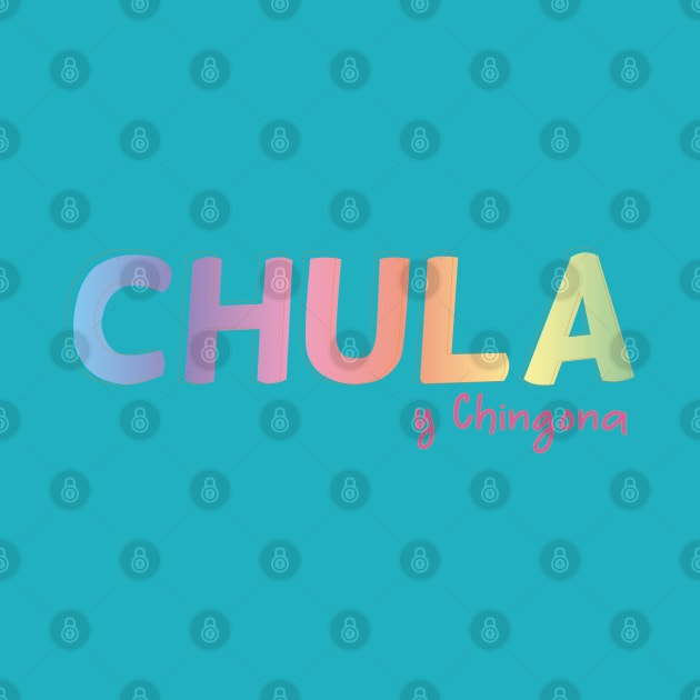 Chula y chingona chicano pride mexican slang pastel color kawaii mexican mom by T-Mex