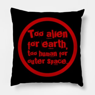 Too alien for earth Pillow