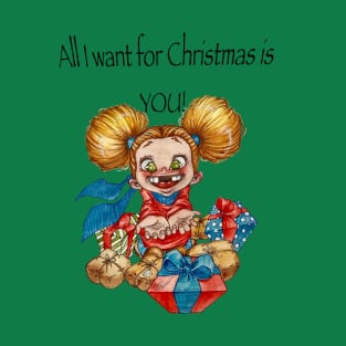 All I want for Chrismas is YOU! T-Shirt