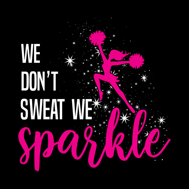 We Don't Sweat We Sparkle T-Shirt Cheerleading Gift Cherish by blimbercornbread