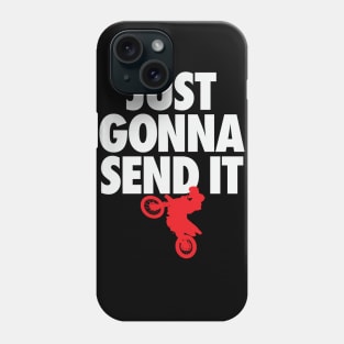 Funny Motocross Dirt Bike Just Gonna Send it Gift T-Shirt Phone Case