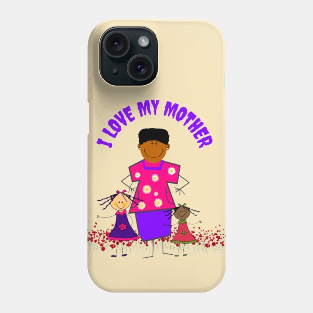 i love my mother Phone Case by november 028