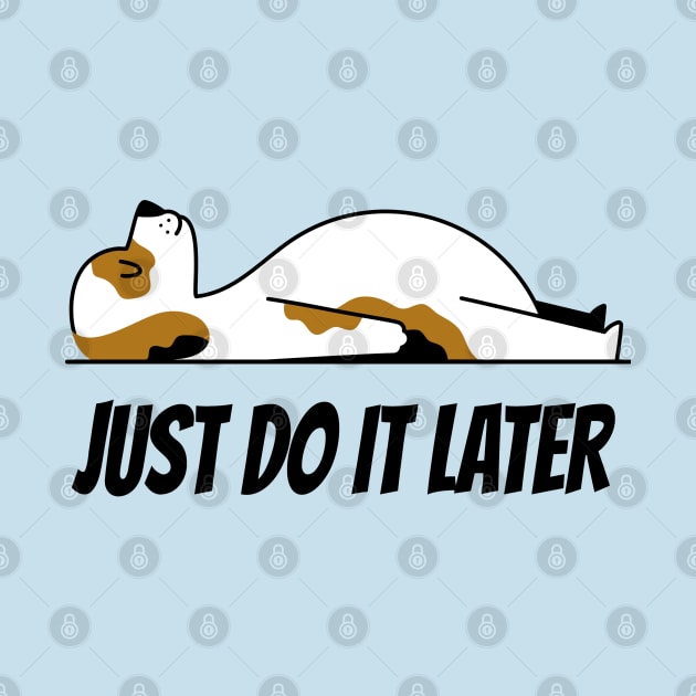 JUST DO IT LATER by TheAwesomeShop