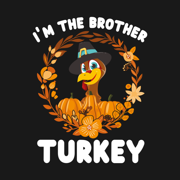 Discover I'm The Brother Turkey Funny Turkey Day Gift - Thanksgiving Dinner - T-Shirt