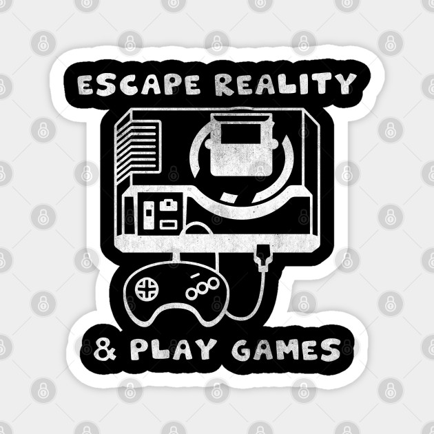 escape reality and play games