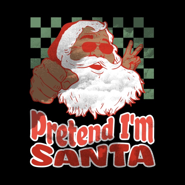 Pretend I'm Santa Funny Christmas Gifts, Black Santa by sarcasmandadulting