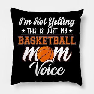 I'm Not Yelling This Is Just My Basketball Mom Voice Pillow