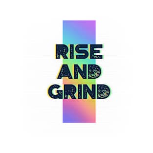 RISE AND GRIND T-Shirt