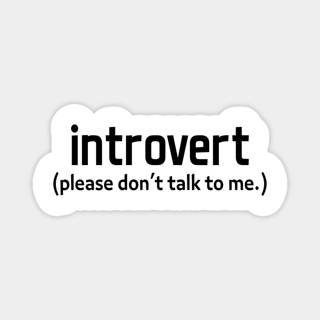 introvert - please don't talk to me - black text Magnet by NotesNwords