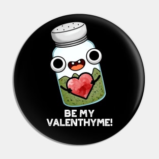 Be My Valen-thyme Funny Valentine Herb Pun Pin