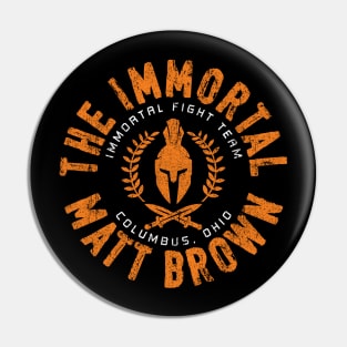 The Immortal Matt Brown Pin