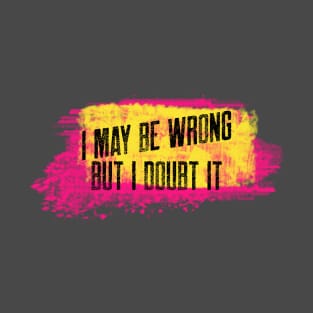 i may be wrong but i doubt it T-Shirt