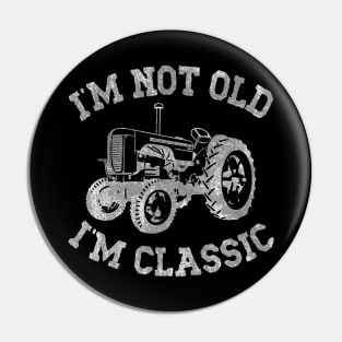 I'm Not Old I'm Classic Pin