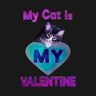 My cat is my valentine T-Shirt