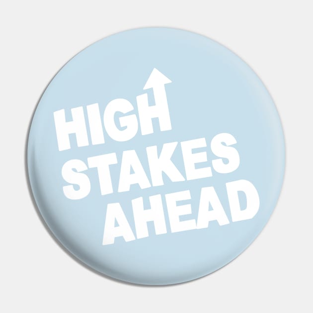 High Stakes Ahead Pin by vender