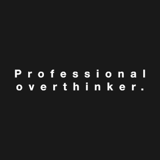 Professional overthinker T-Shirt