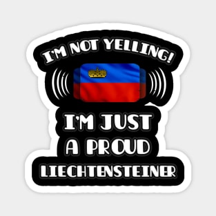 I'm Not Yelling I'm A Proud Liechtensteiner - Gift for Liechtensteiner With Roots From Liechtenstein Magnet