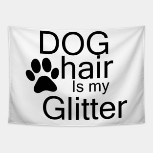 dog hair is my glitter Tapestry