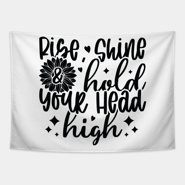 rise shine hold your head high Tapestry by busines_night