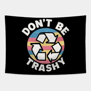 Don't Be Trashy Recycle Earth Day Tapestry