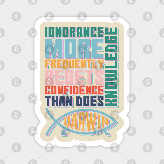 Ignorance More Frequently Begets Confidence than does Knowledge Magnet by Lima's