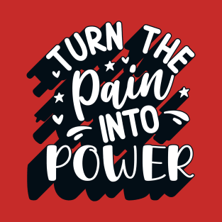 Positive Quote Turn Pain Into Power T-Shirt