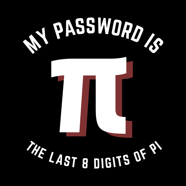 My Password Is The Last 8 Digits Of Pi by Dolde08